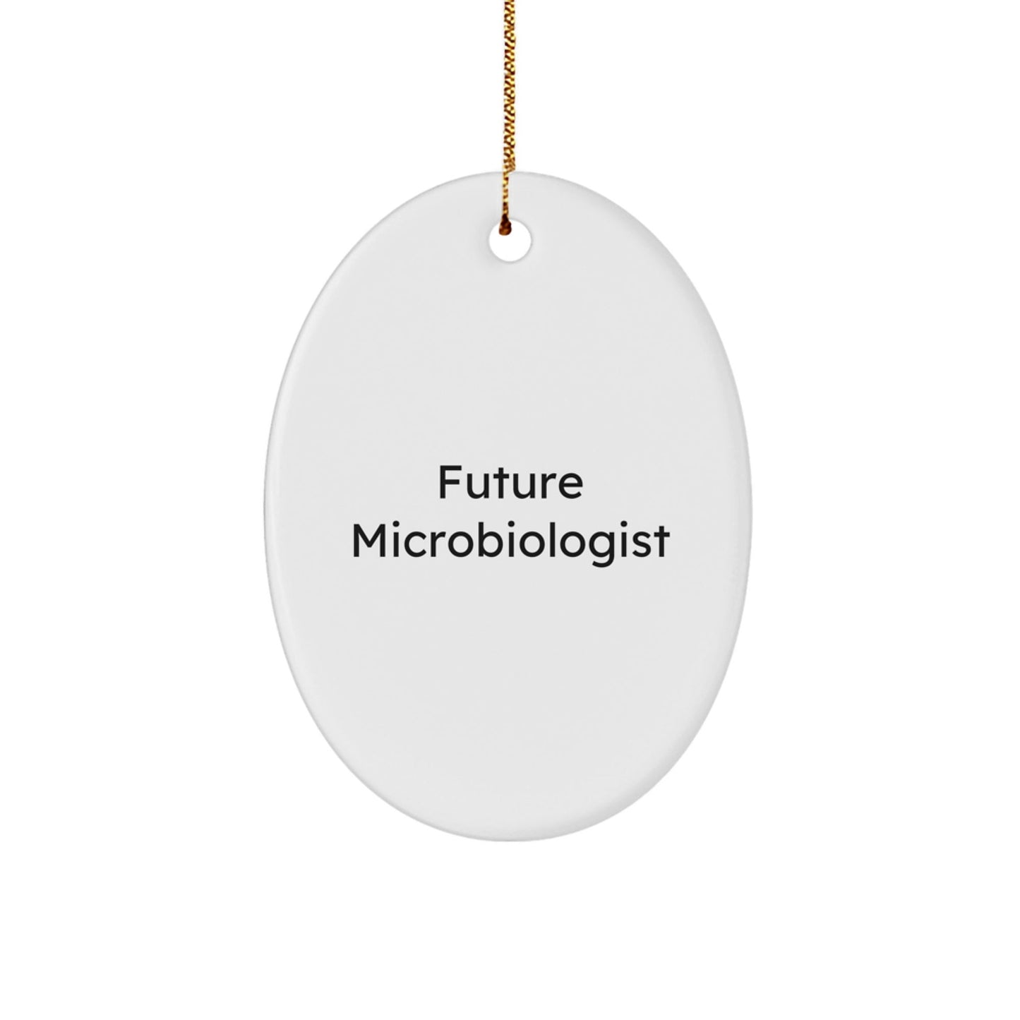 Funny Future Microbiologist Gifts from Friends, Oval Ornament for Microbiologist Lab Enthusiasts, 'Future Microbiologist' Quote, Christmas Unique Gifts - Victory Thru Vision