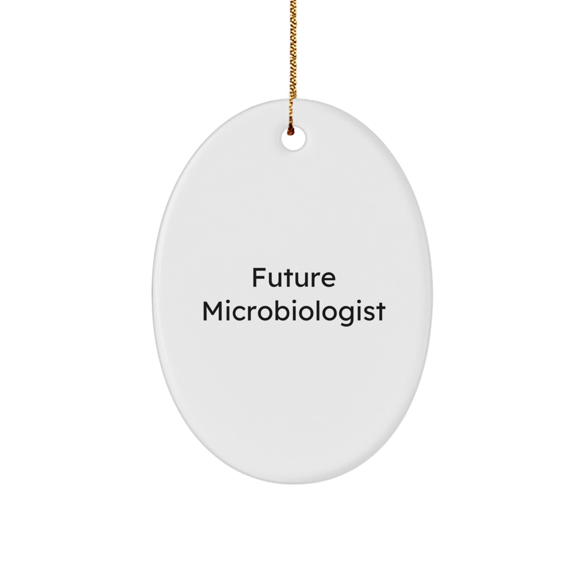Funny Future Microbiologist Gifts from Friends, Oval Ornament for Microbiologist Lab Enthusiasts, 'Future Microbiologist' Quote, Christmas Unique Gifts - Victory Thru Vision