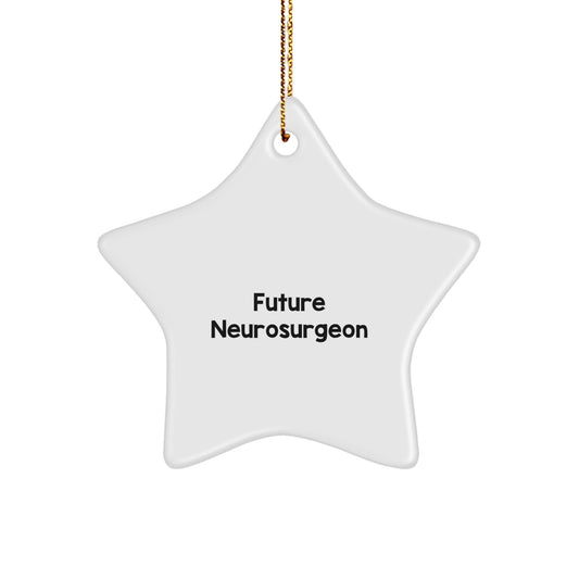 Funny Future Neurosurgeon Gifts, Star Ornament for Men, Women, or Friends from Family, 'Future Neurosurgeon' Quote, Unique Christmas Unique Gifts - Victory Thru Vision