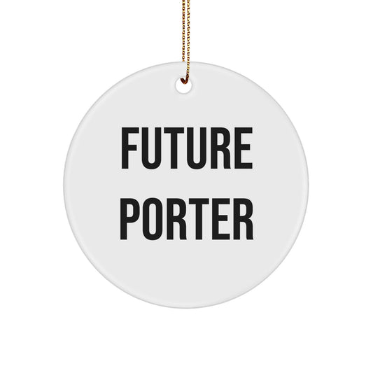 Funny Future Porter Gifts - Circle Ornament for Porter Lovers, White, 2.75" x 0.5 oz, Gifts from Friends for Christmas - Victory Thru Vision