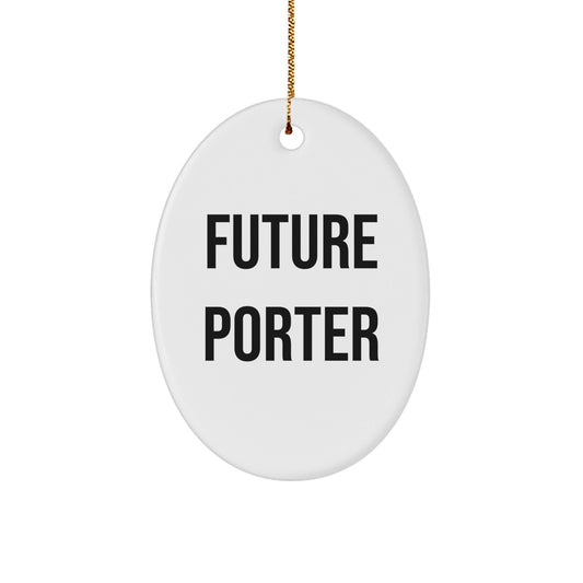 Funny Future Porter Oval Ornament Gifts from Friends for Porter, Porter Gifts, Oval Ornament Christmas Unique Gifts - Victory Thru Vision