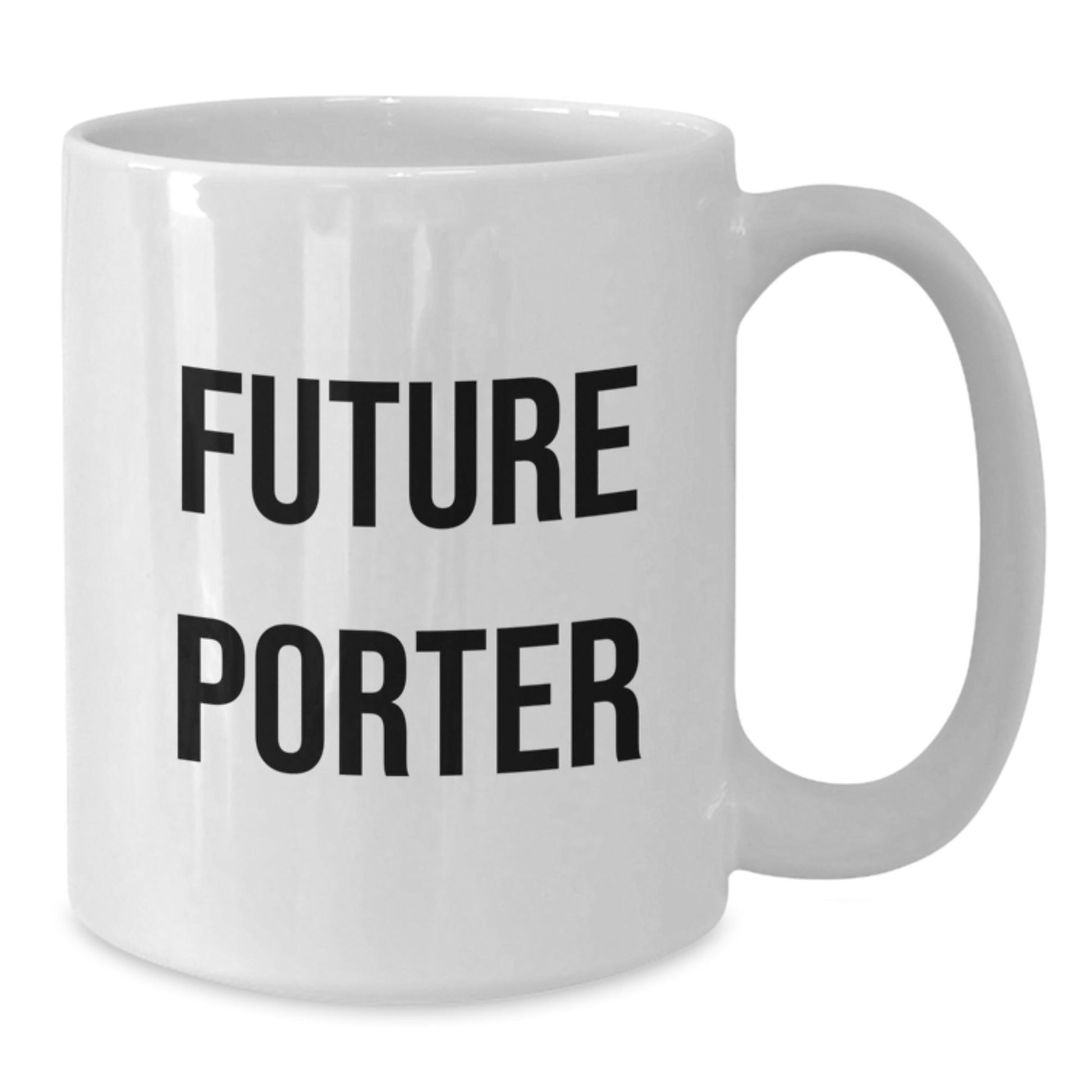 Funny Future Porter White Coffee Mug Gifts for Porter from Friends, Unique Graduation Ceremonies - Victory Thru Vision