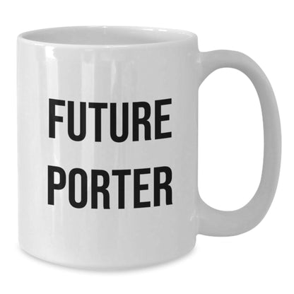 Funny Future Porter White Coffee Mug Gifts for Porter from Friends, Unique Graduation Ceremonies - Victory Thru Vision