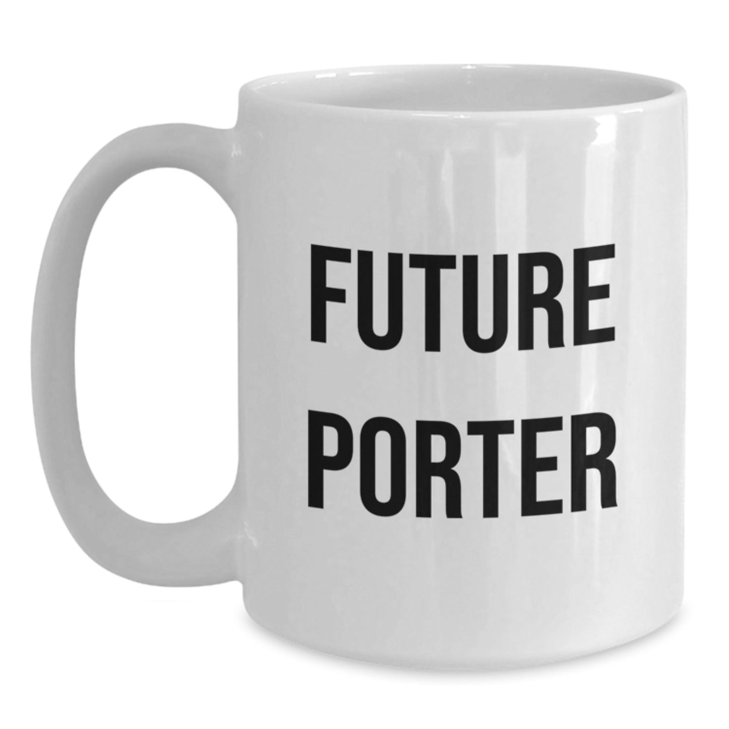 Funny Future Porter White Coffee Mug Gifts for Porter from Friends, Unique Graduation Ceremonies - Victory Thru Vision