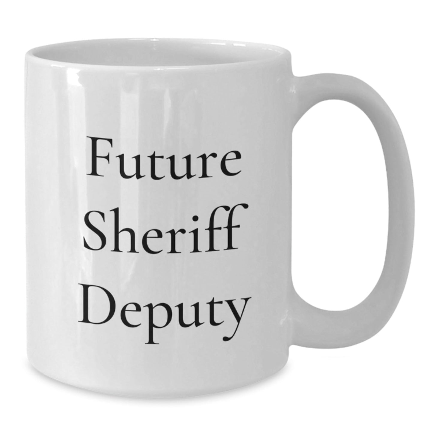 Funny Future Sheriff Deputy Gifts from Friends and Family for Sheriff Deputy Graduation Unique White Coffee Mug - Victory Thru Vision