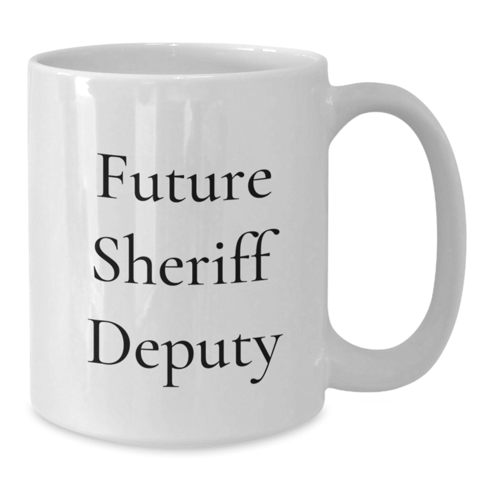 Funny Future Sheriff Deputy Gifts from Friends and Family for Sheriff Deputy Graduation Unique White Coffee Mug - Victory Thru Vision