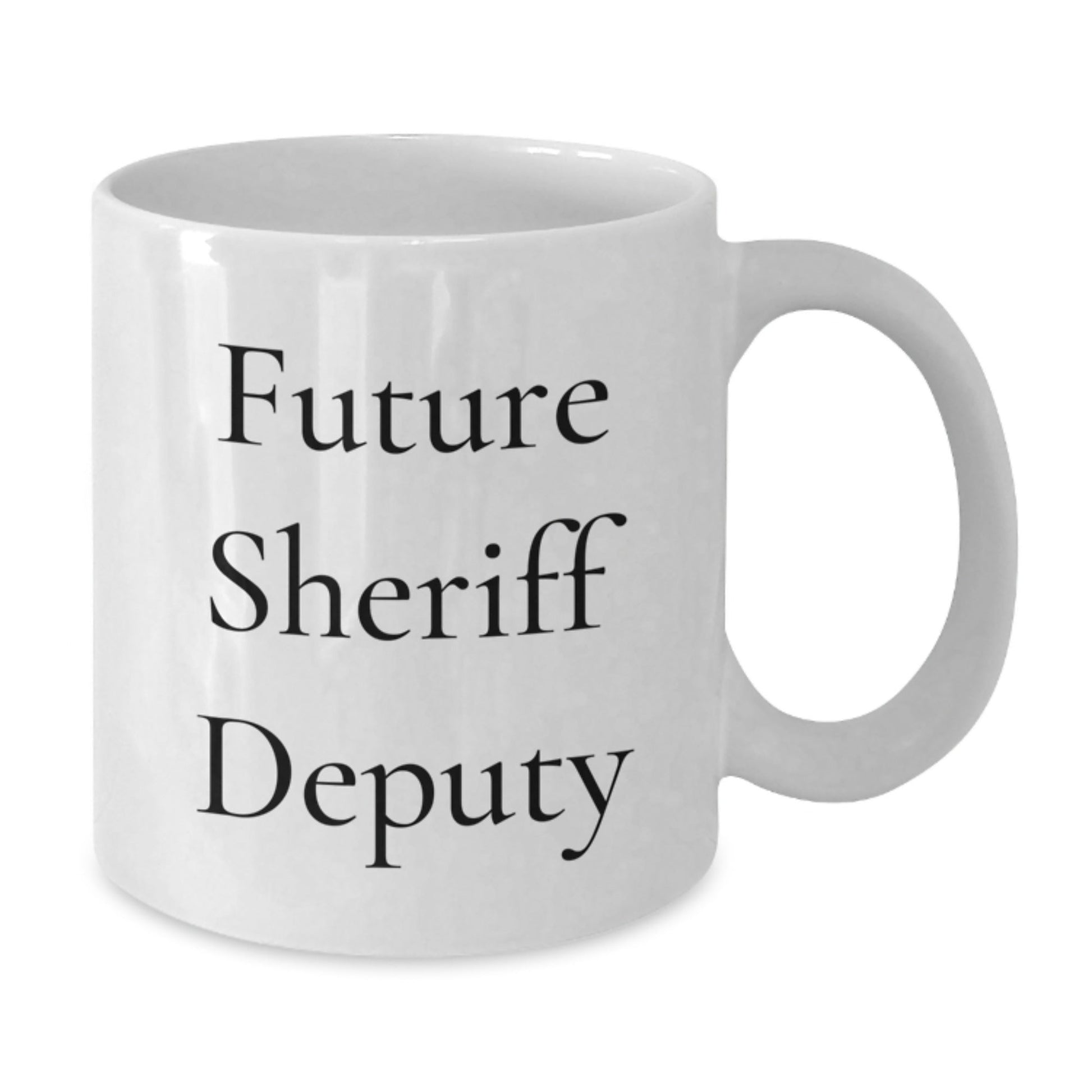 Funny Future Sheriff Deputy Gifts from Friends and Family for Sheriff Deputy Graduation Unique White Coffee Mug - Victory Thru Vision