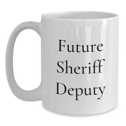 Funny Future Sheriff Deputy Gifts from Friends and Family for Sheriff Deputy Graduation Unique White Coffee Mug - Victory Thru Vision