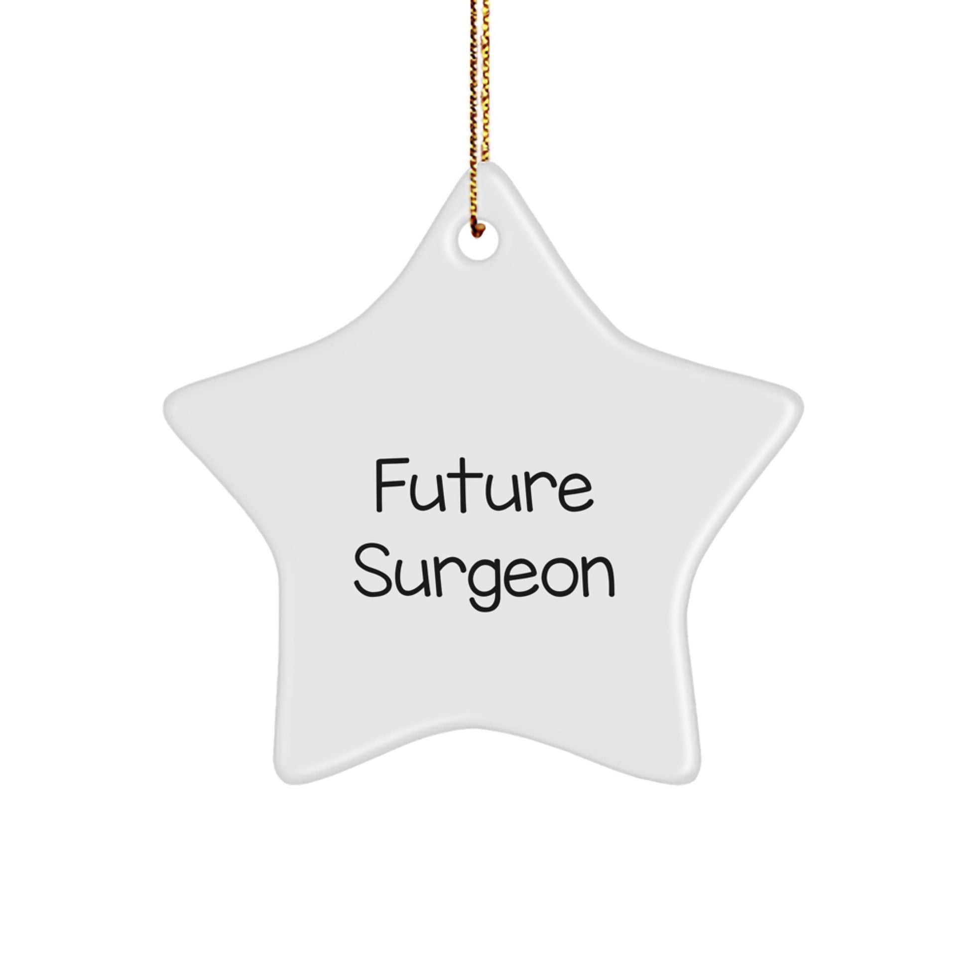 Funny Future Surgeon Christmas Unique Gifts for Surgeon Friends, Star Ornament Gifts from Men, Cute Quote: 'Future Surgeon' - Victory Thru Vision