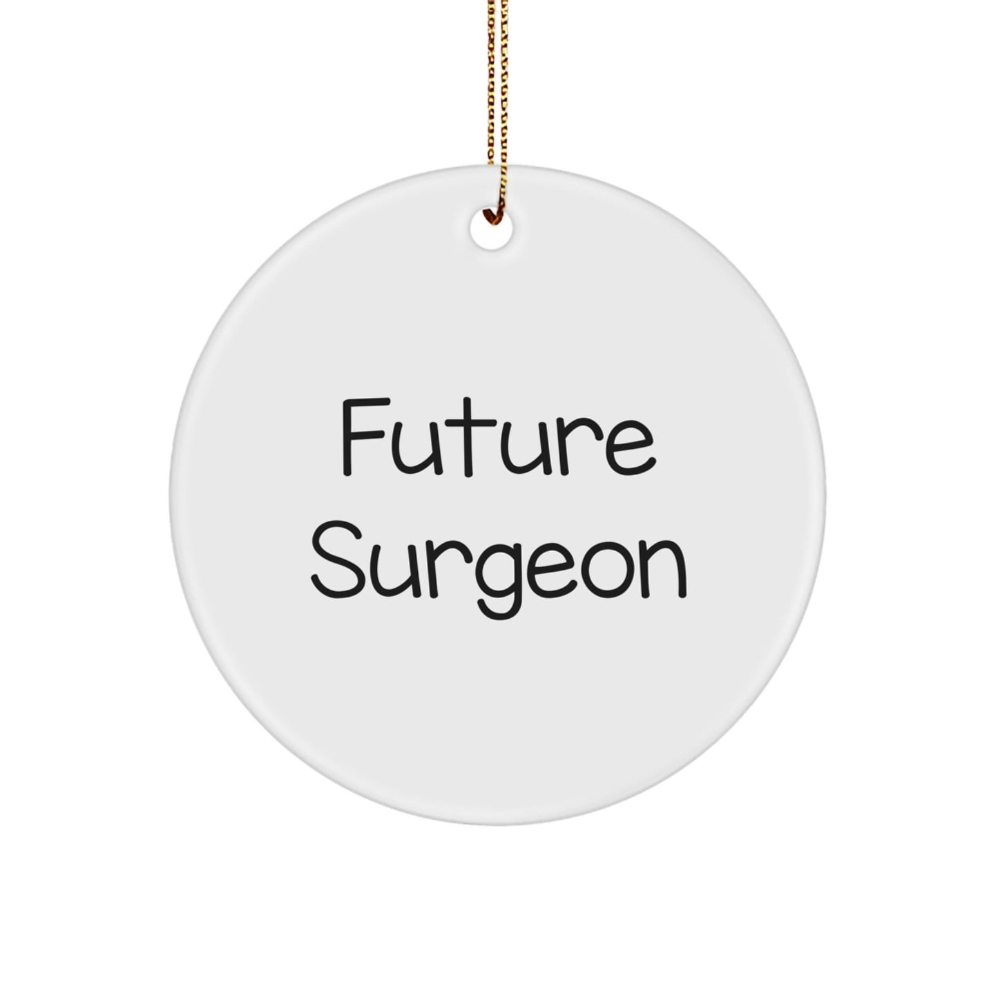 Funny Future Surgeon Gifts for Men or Women, Christmas Circle Ornament from Friends or Family - Victory Thru Vision
