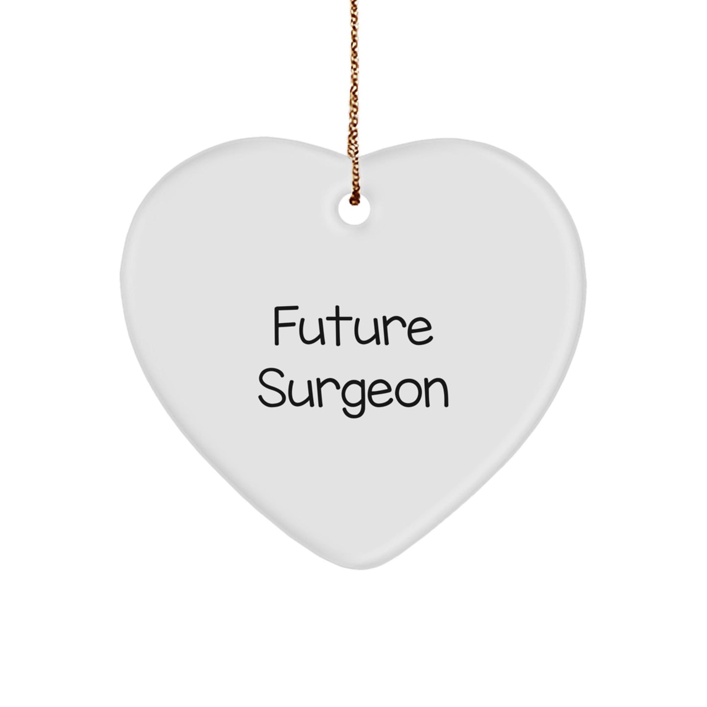 Funny Future Surgeon Gifts, Heart Ornament for Men, Gifts from Friends, Gifts for Surgeon, Christmas Unique Gifts - Victory Thru Vision
