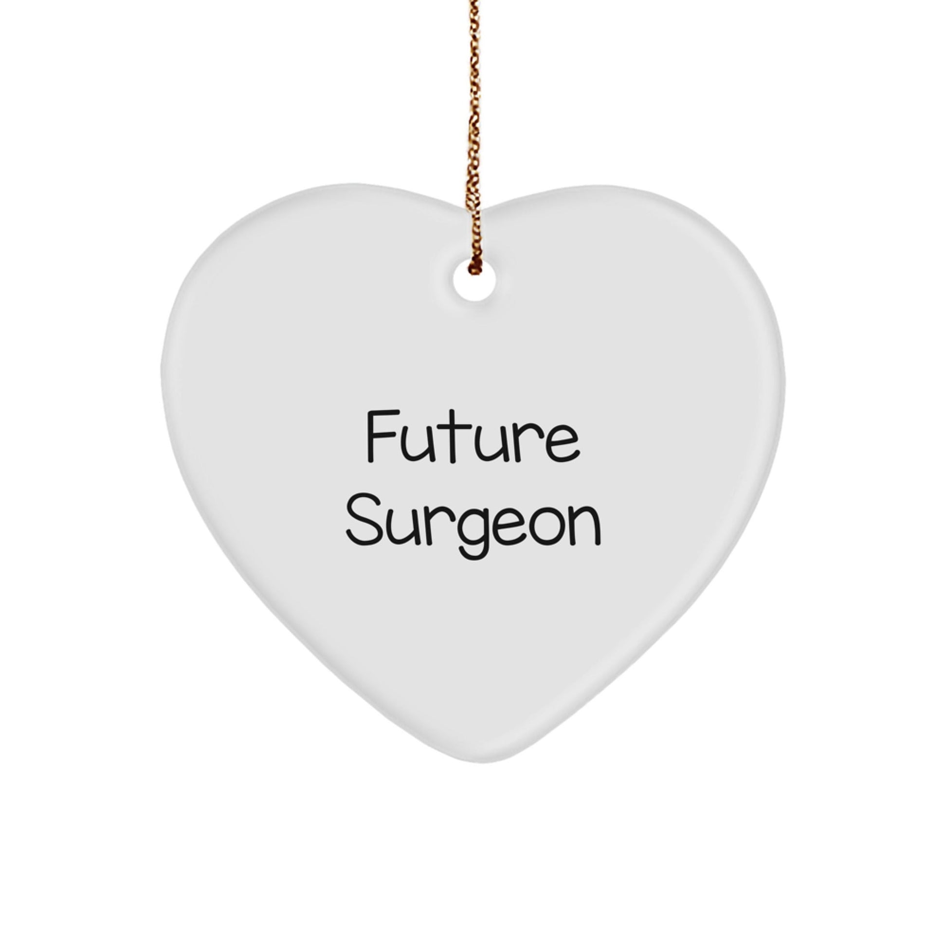 Funny Future Surgeon Gifts, Heart Ornament for Men, Gifts from Friends, Gifts for Surgeon, Christmas Unique Gifts - Victory Thru Vision