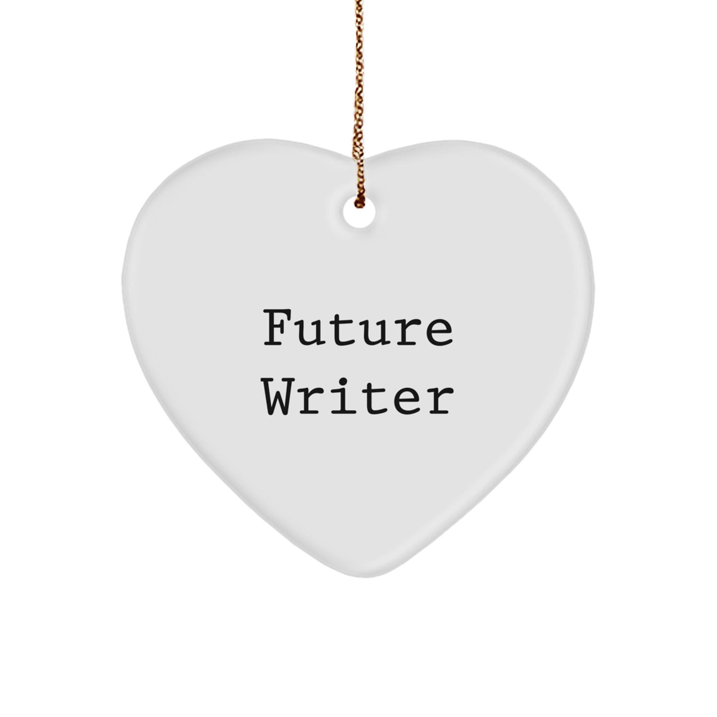 Funny Future Writer Quotes Gifts from Friends for Christmas Heart Ornament, Inspirational Writer Gifts for Men, Women, Coworkers, and Family - Victory Thru Vision