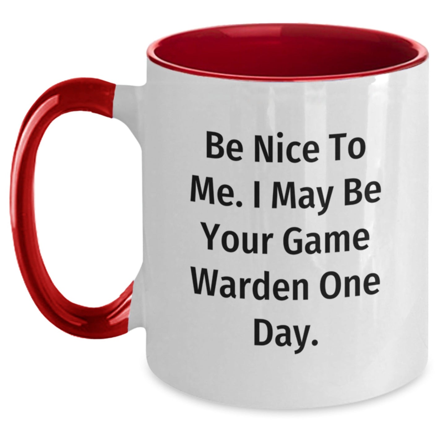 Funny Game Warden Gifts - Be Nice To Me. I May Be Your Game Warden One Day. Two Tone Coffee Mug for Birthday - Victory Thru Vision