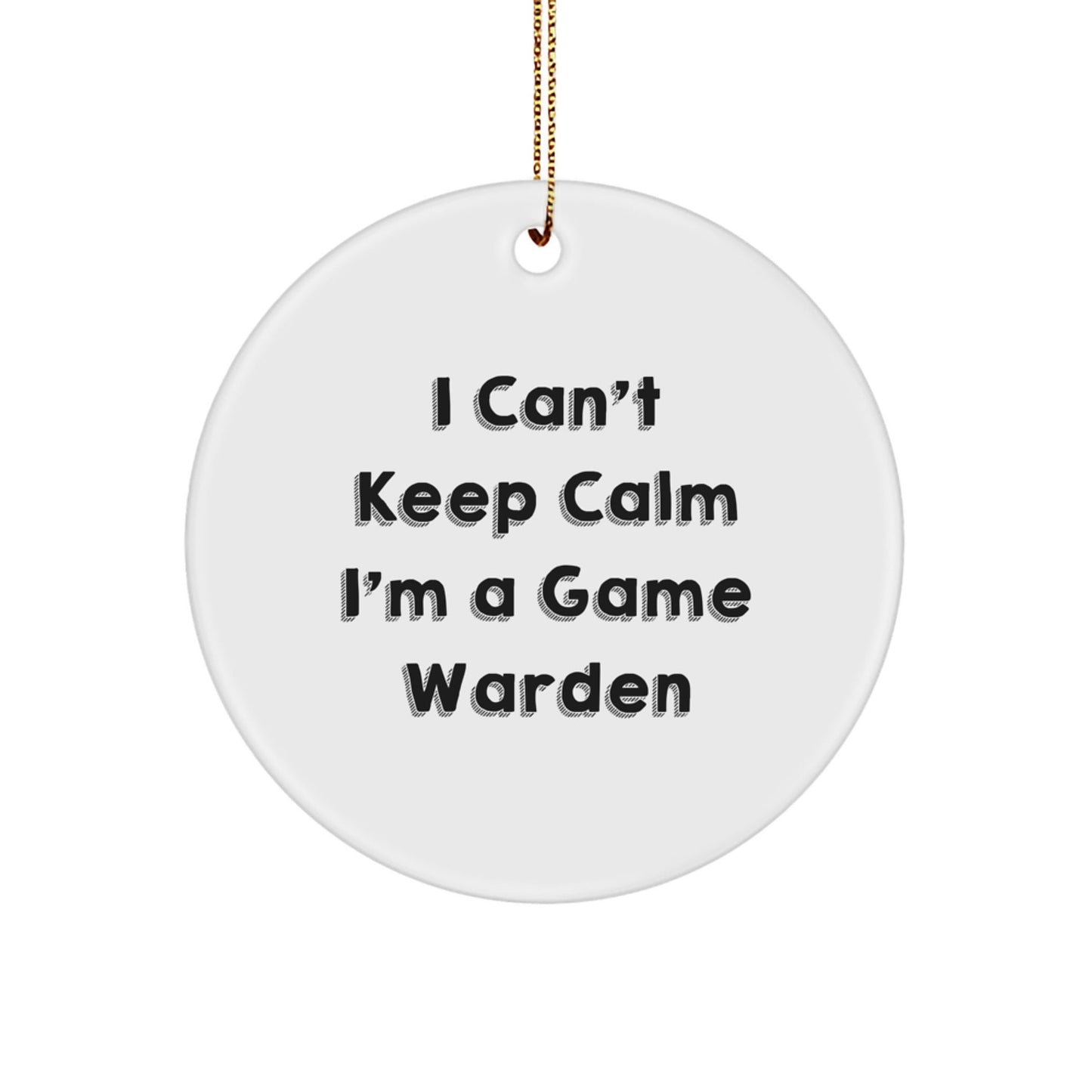 Funny Game Warden Gifts from Friends - I Can't Keep Calm I'm A Game Warden Circle Ornament Christmas - Victory Thru Vision
