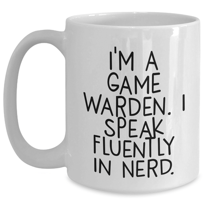 Funny Game Warden Gifts from Friends to Men - I'm A Game Warden. I Speak Fluently In genius. White Coffee Mug for Graduation Unique Gifts - Victory Thru Vision