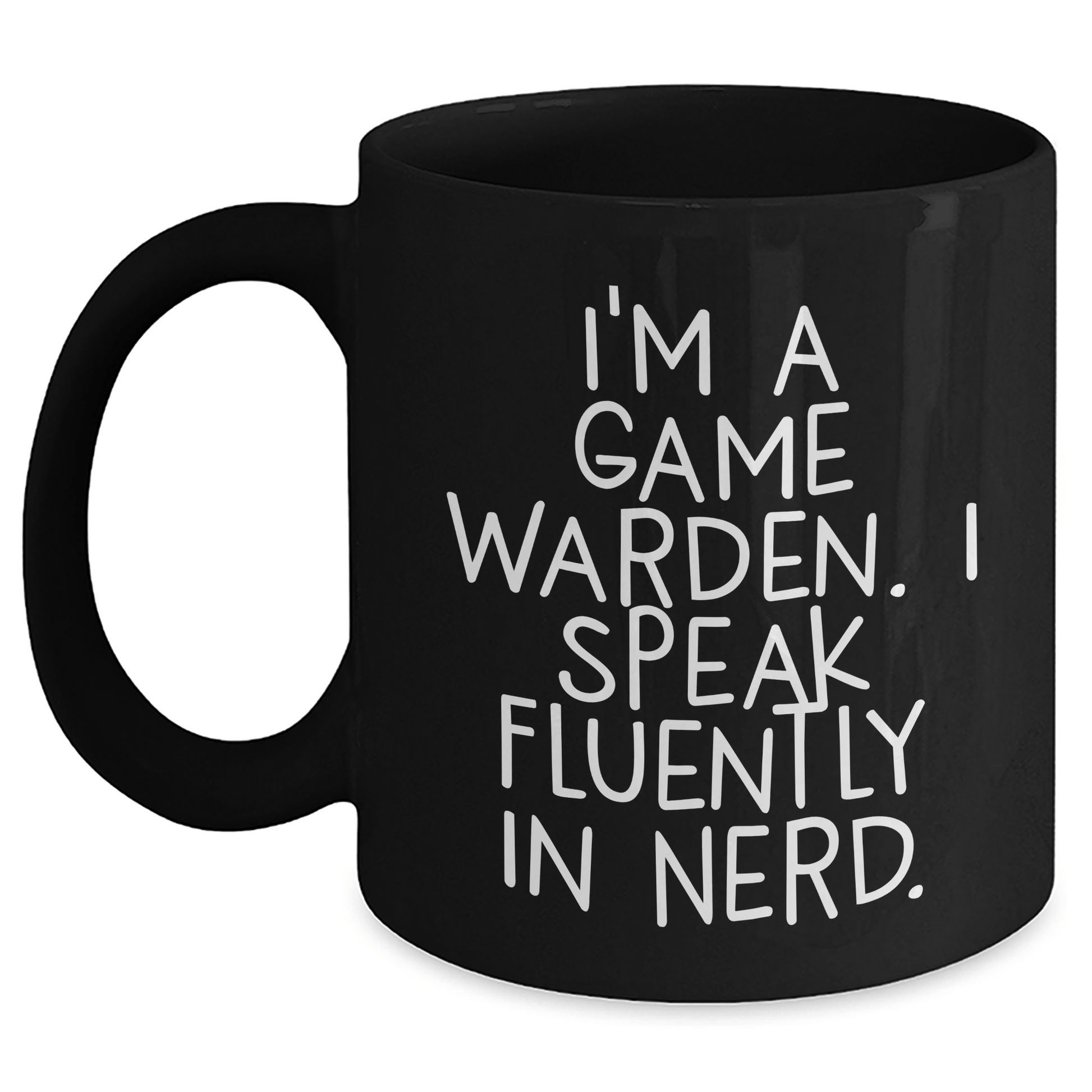 Funny Game Warden Gifts, 'I'm A Game Warden. I Speak Fluently In genius.' Black Coffee Mug, Graduation Unique Gifts from Friends, Coworkers, or Family to Game Wardens - Victory Thru Vision