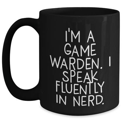Funny Game Warden Gifts, 'I'm A Game Warden. I Speak Fluently In genius.' Black Coffee Mug, Graduation Unique Gifts from Friends, Coworkers, or Family to Game Wardens - Victory Thru Vision