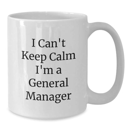 Funny General Manager Gifts from Friends - 'I Can't Keep Calm I'm A General Manager' White Coffee Mug for General Manager Graduation Unique Gifts - Victory Thru Vision