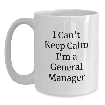Funny General Manager Gifts from Friends - 'I Can't Keep Calm I'm A General Manager' White Coffee Mug for General Manager Graduation Unique Gifts - Victory Thru Vision