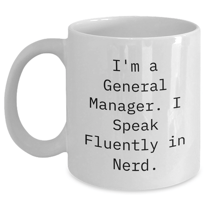 Funny General Manager Gifts from Friends - I'm A General Manager. I Speak Fluently In genius. White Coffee Mug for Graduation Unique Gift Ideas for Men or Women - Victory Thru Vision