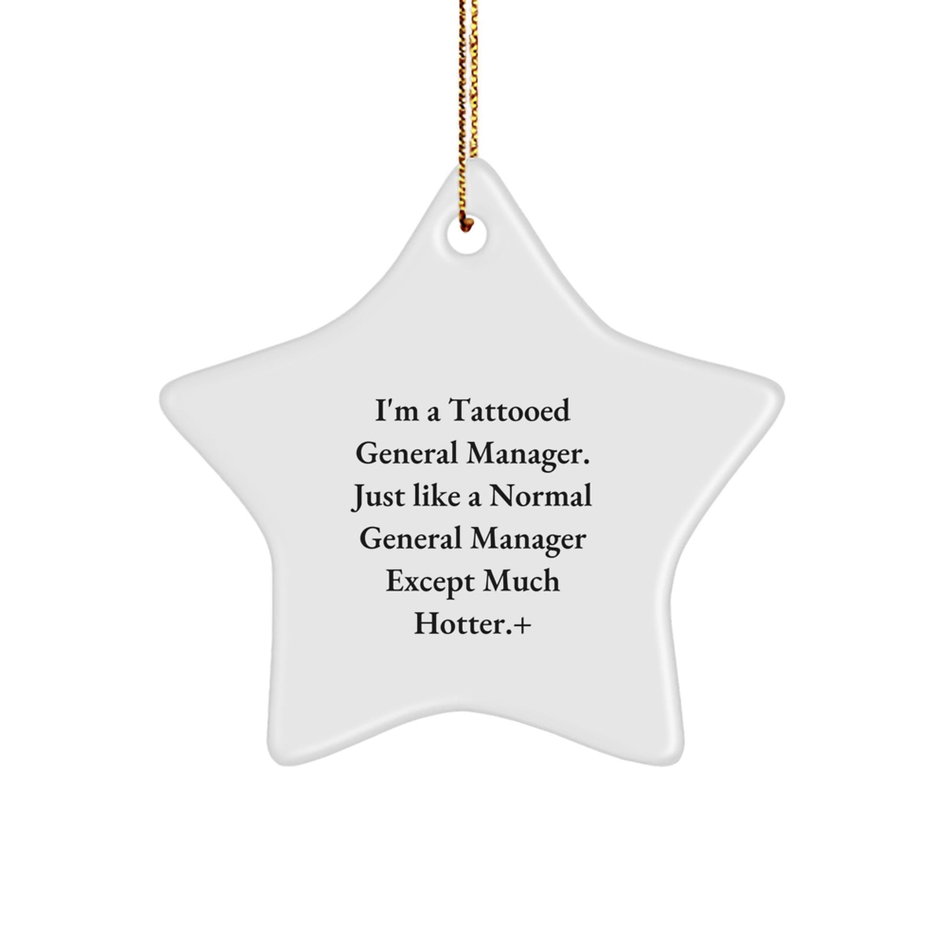 Funny General Manager Gifts from Friends - I'm A Tattooed General Manager. Just Like A Normal General Manager Except Much Hotter.+, Unique Christmas Star Ornament, Gifts for General Manager - Victory Thru Vision