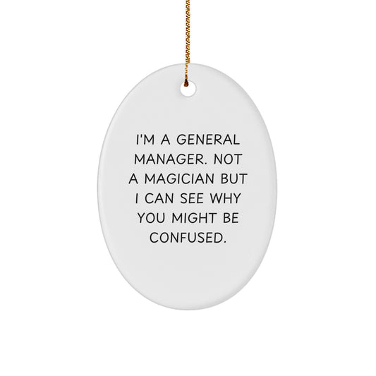 Funny General Manager Gifts from Friends - 'I'm Not a Magician' Oval Ornament for Christmas - Victory Thru Vision