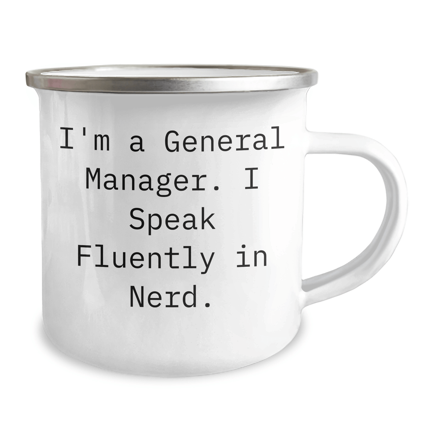 Funny General Manager Gifts from Friends, Unique Camping Mug for General Manager Graduation, I'm A General Manager. I Speak Fluently In genius. - Victory Thru Vision