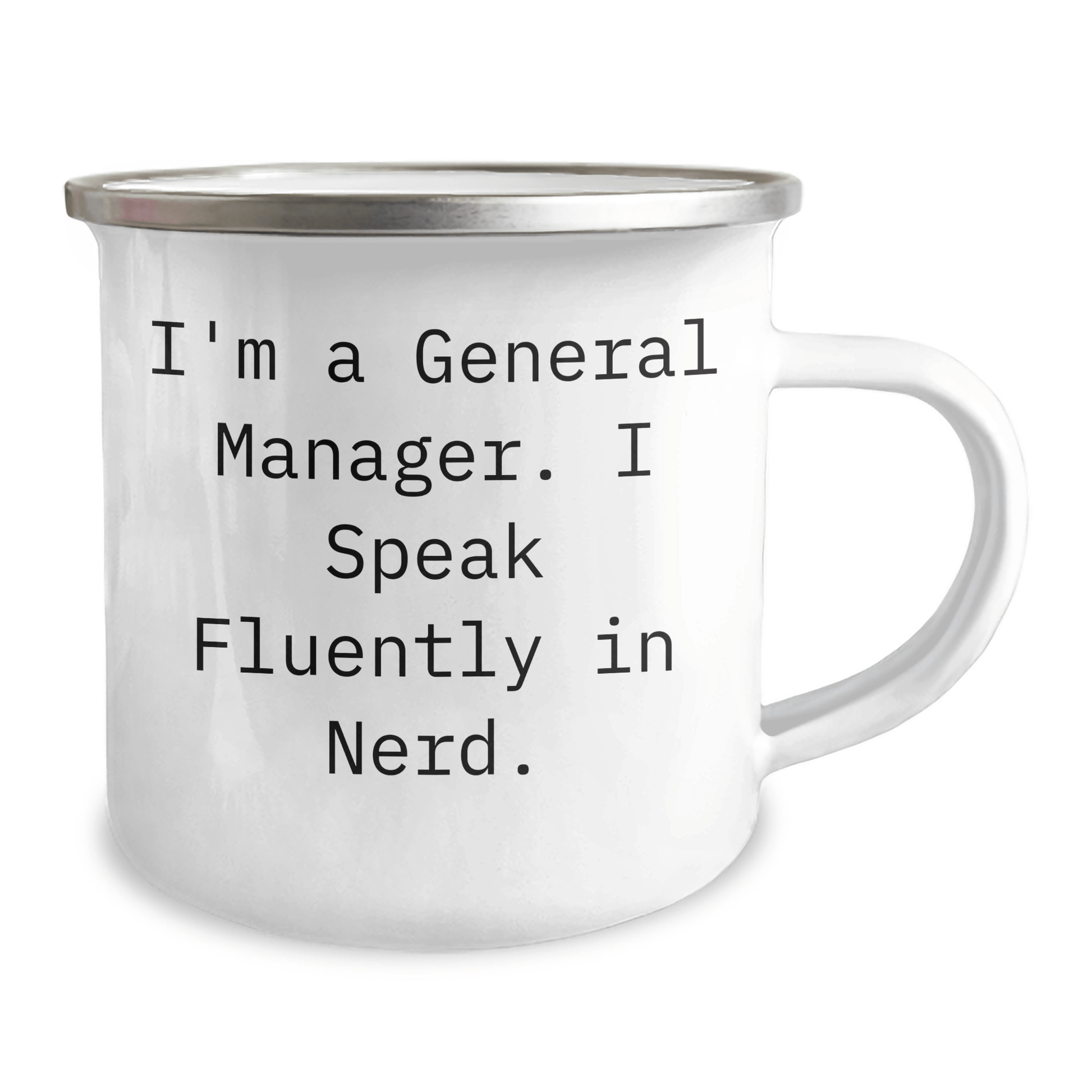 Funny General Manager Gifts from Friends, Unique Camping Mug for General Manager Graduation, I'm A General Manager. I Speak Fluently In genius. - Victory Thru Vision