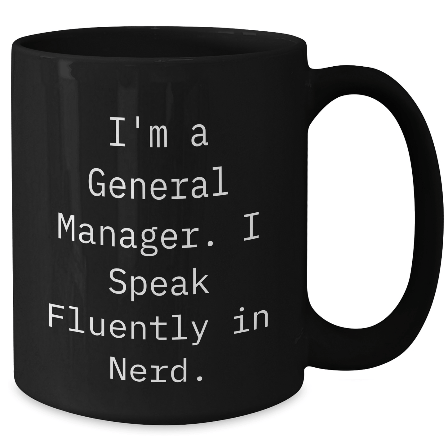 Funny General Manager Gifts - 'I'm A General Manager. I Speak Fluently In genius.' Black Coffee Mug for Men or Women from Coworkers, Friends, Family - Unique Graduation Mugs - Victory Thru Vision