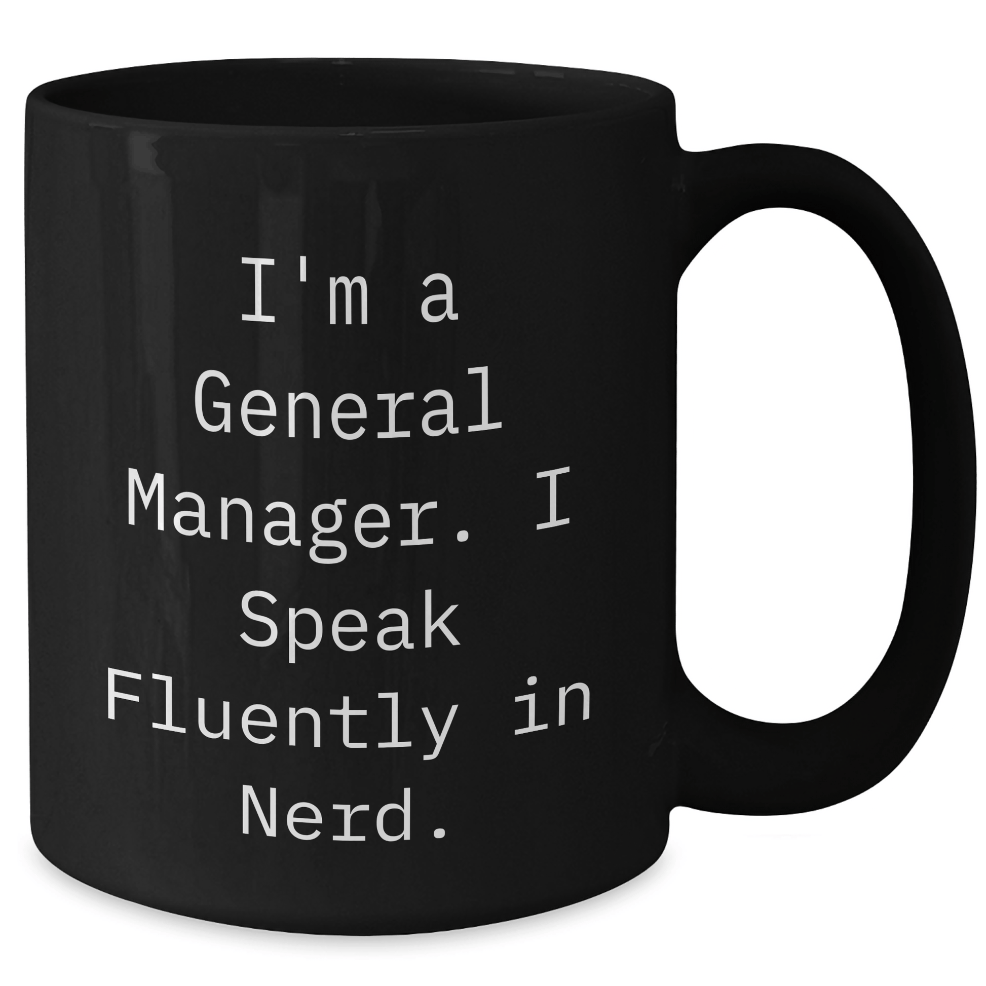Funny General Manager Gifts - 'I'm A General Manager. I Speak Fluently In genius.' Black Coffee Mug for Men or Women from Coworkers, Friends, Family - Unique Graduation Mugs - Victory Thru Vision