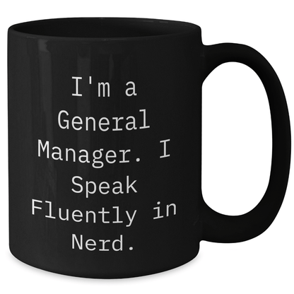 Funny General Manager Gifts - 'I'm A General Manager. I Speak Fluently In genius.' Black Coffee Mug for Men or Women from Coworkers, Friends, Family - Unique Graduation Mugs - Victory Thru Vision