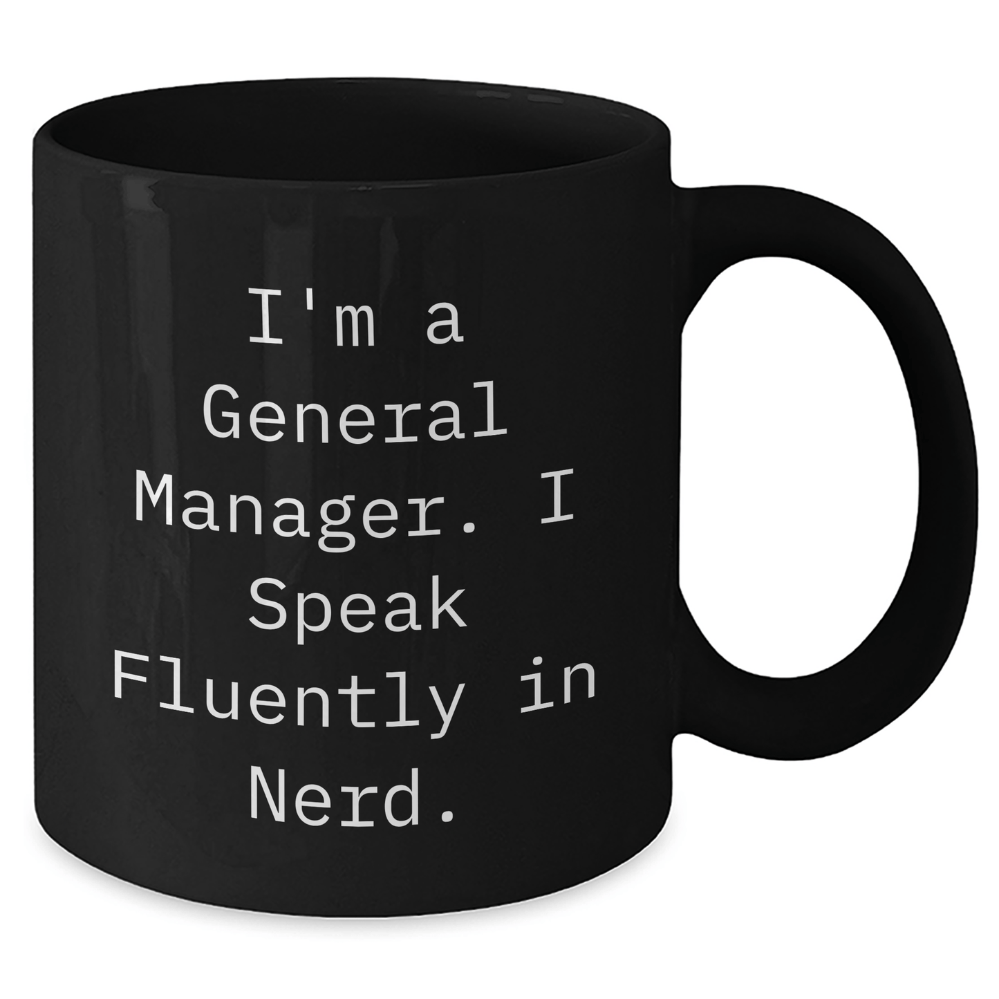 Funny General Manager Gifts - 'I'm A General Manager. I Speak Fluently In genius.' Black Coffee Mug for Men or Women from Coworkers, Friends, Family - Unique Graduation Mugs - Victory Thru Vision