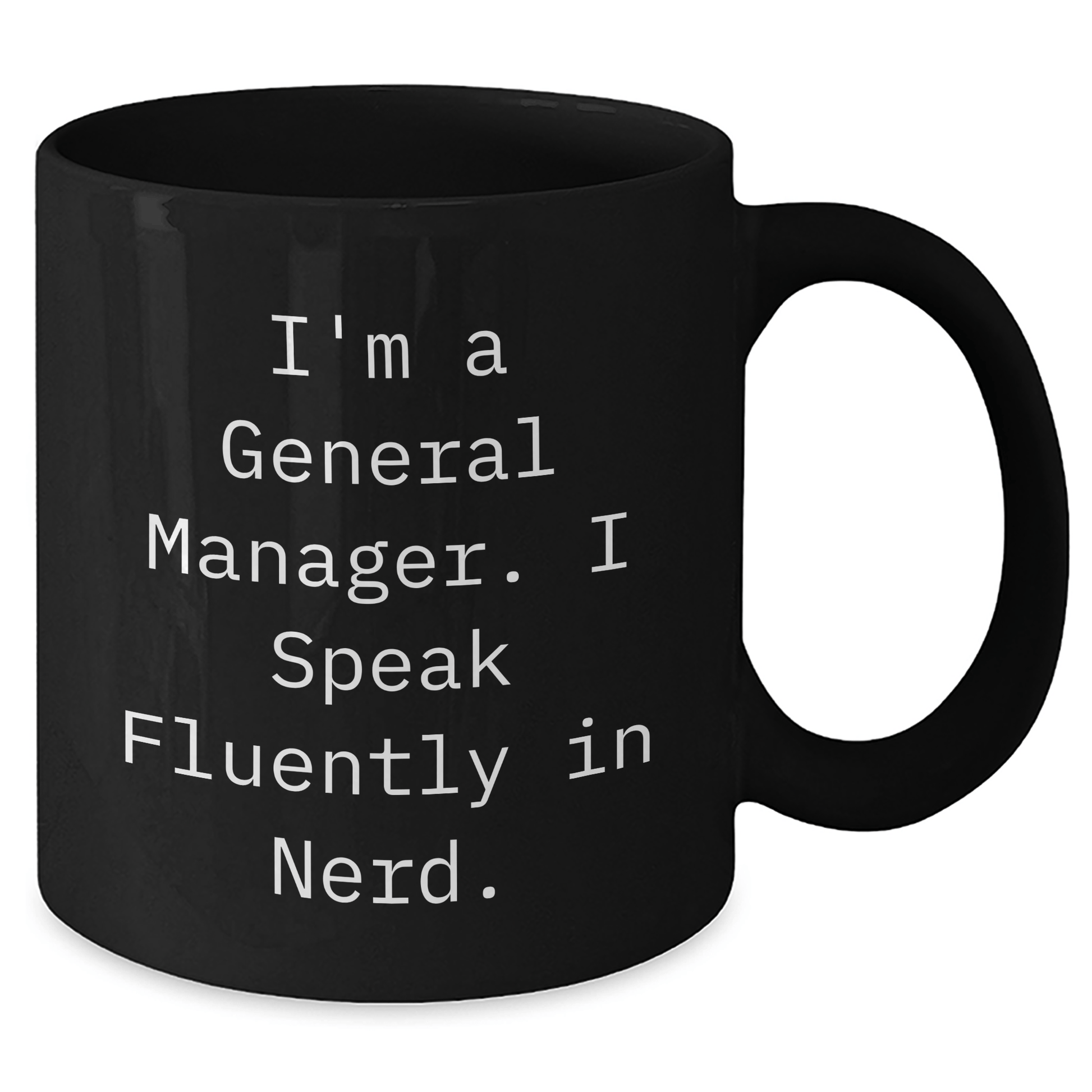 Funny General Manager Gifts - 'I'm A General Manager. I Speak Fluently In genius.' Black Coffee Mug for Men or Women from Coworkers, Friends, Family - Unique Graduation Mugs - Victory Thru Vision