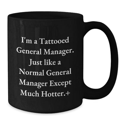 Funny General Manager Gifts, 'I'm A Tattooed General Manager' Quote Black Coffee Mug for Graduation, 11oz or 15oz Microwave and Dishwasher Safe - Victory Thru Vision