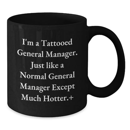 Funny General Manager Gifts, 'I'm A Tattooed General Manager' Quote Black Coffee Mug for Graduation, 11oz or 15oz Microwave and Dishwasher Safe - Victory Thru Vision