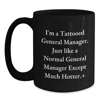 Funny General Manager Gifts, 'I'm A Tattooed General Manager' Quote Black Coffee Mug for Graduation, 11oz or 15oz Microwave and Dishwasher Safe - Victory Thru Vision