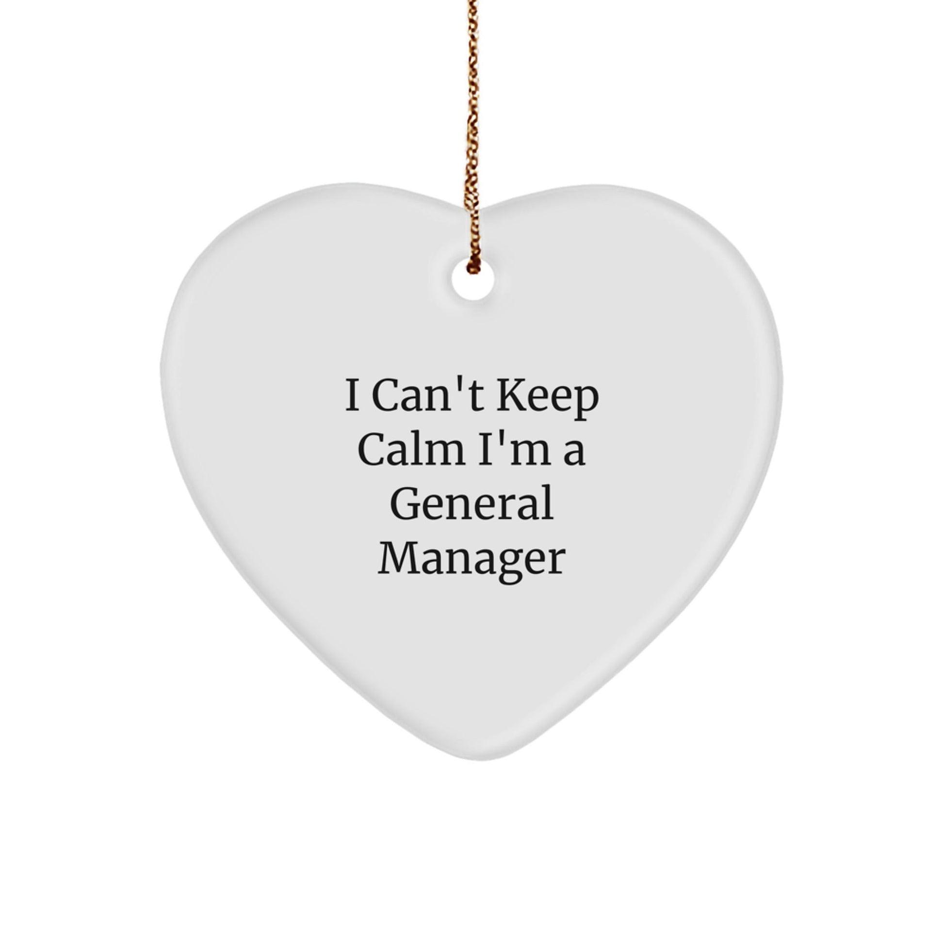 Funny General Manager Heart Ornament Gifts for Christmas - 'I Can't Keep Calm I'm A General Manager' Lover's Unique Present, Perfect from Friends to Coworkers, Family - Victory Thru Vision