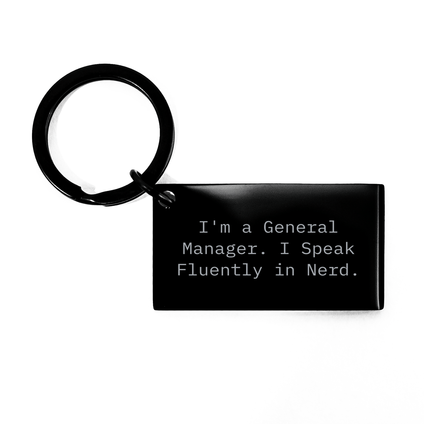 Funny General Manager Keychain Gifts from Friends to Men Unique Graduation Mementos I'm A General Manager. I Speak Fluently In genius. - Victory Thru Vision