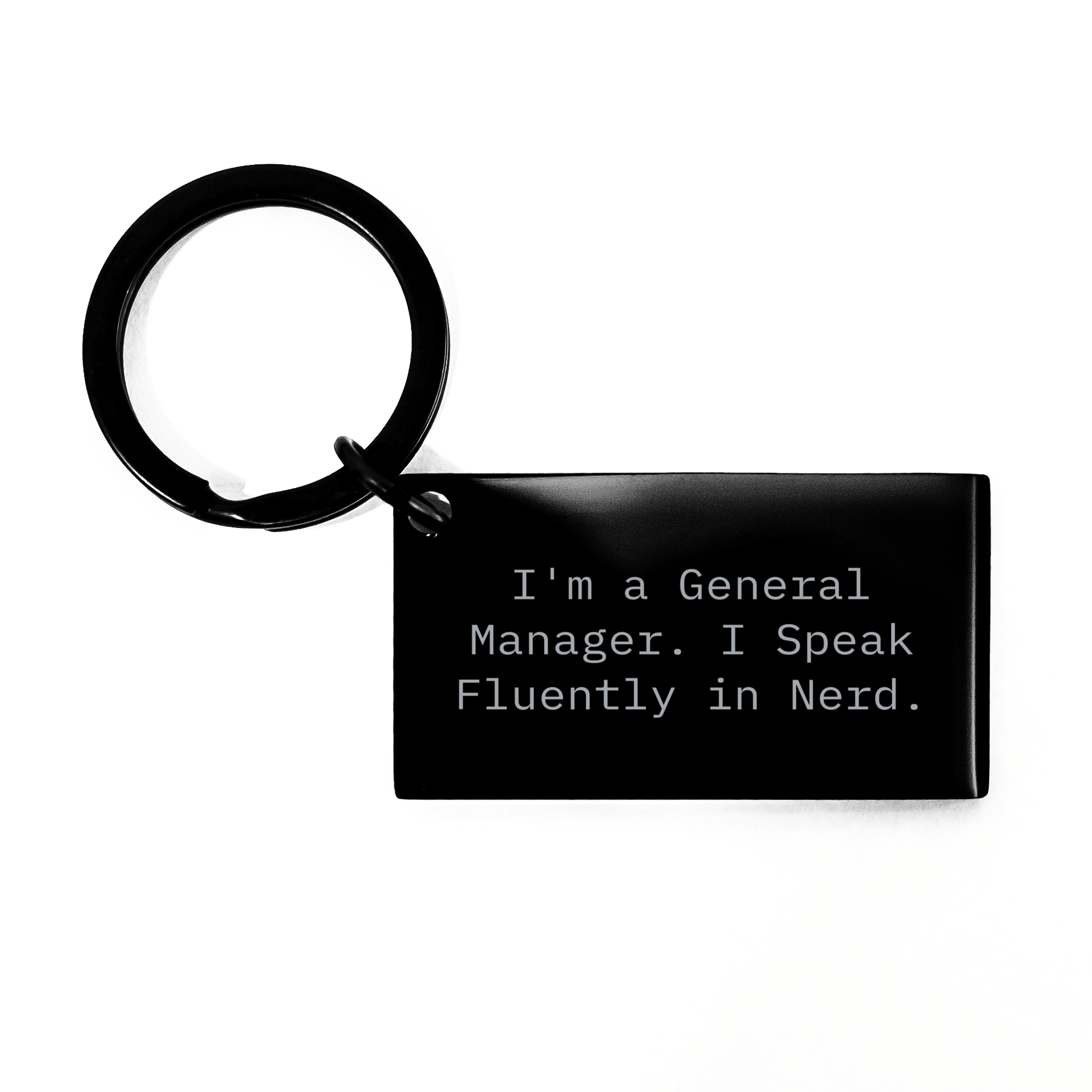 Funny General Manager Keychain Gifts from Friends to Men Unique Graduation Mementos I'm A General Manager. I Speak Fluently In genius. - Victory Thru Vision