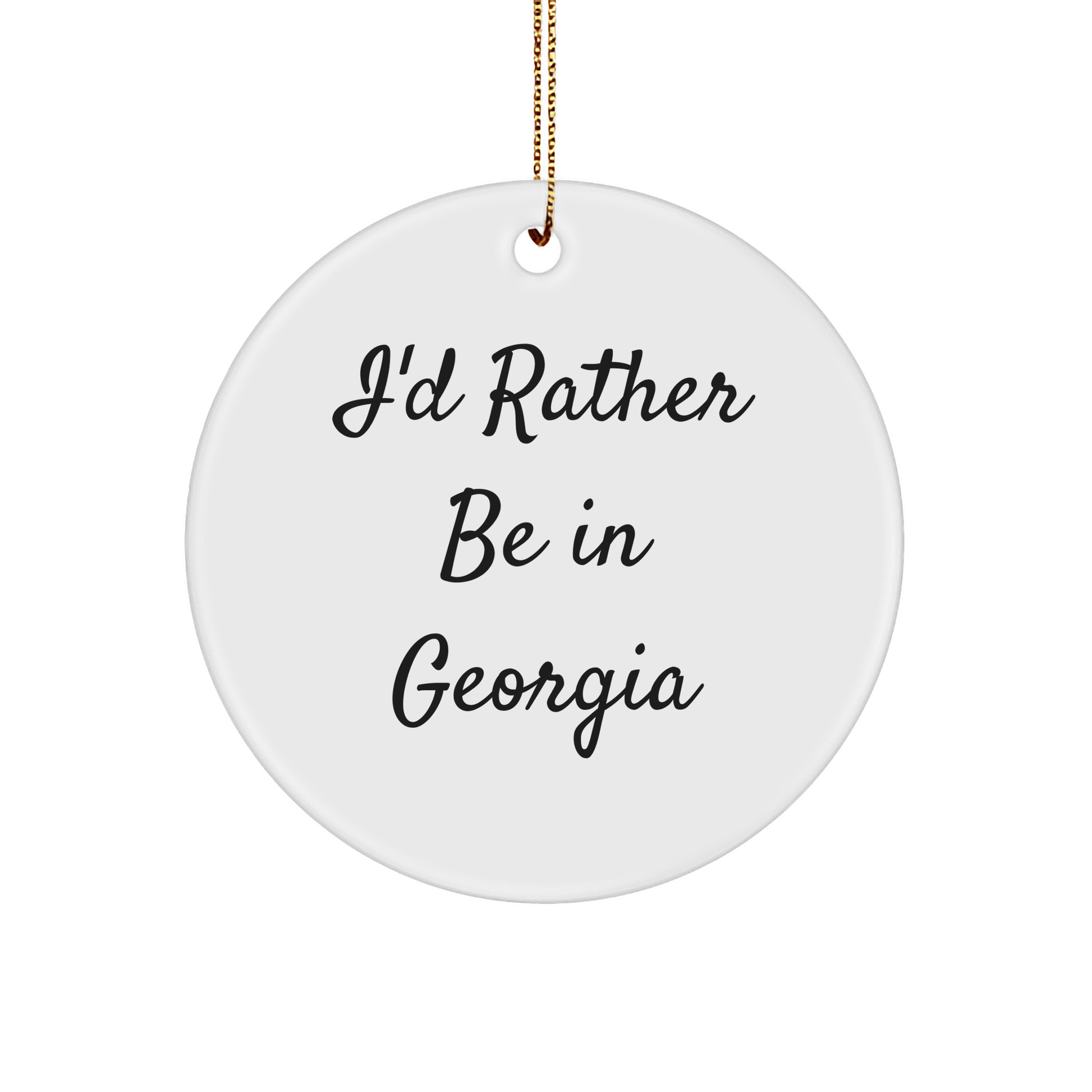 Funny Georgia Circle Ornament Gifts from Friends and Family, 'I'd Rather Be In Georgia' White Circle Shape, Perfect Christmas Unique Gifts - Victory Thru Vision 