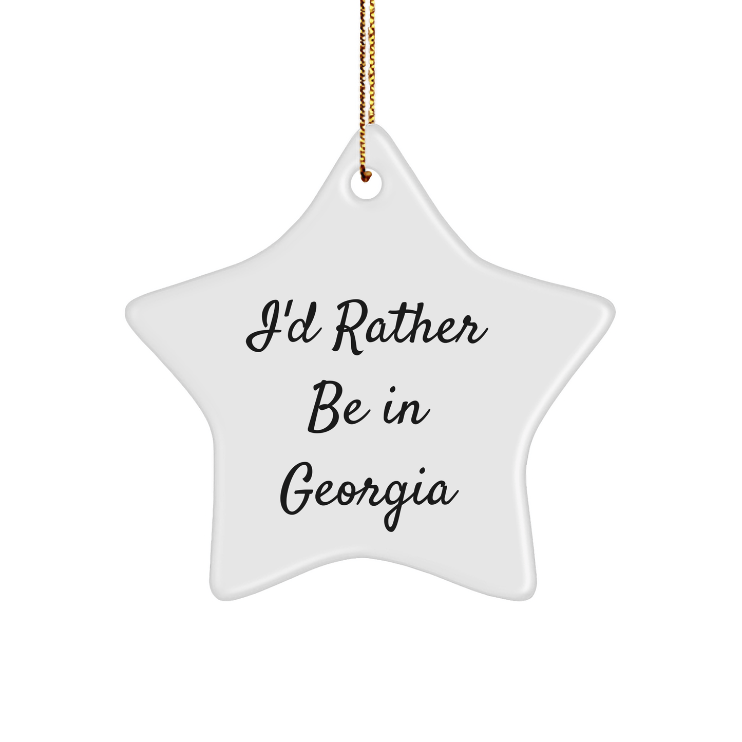 Funny Georgia Gifts from Friends - I'd Rather Be In Georgia Star Ornament, Unique Christmas Unique Gifts for Men, Women, Family - Victory Thru Vision 