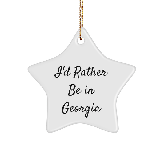 Funny Georgia Gifts from Friends - I'd Rather Be In Georgia Star Ornament, Unique Christmas Unique Gifts for Men, Women, Family - Victory Thru Vision 