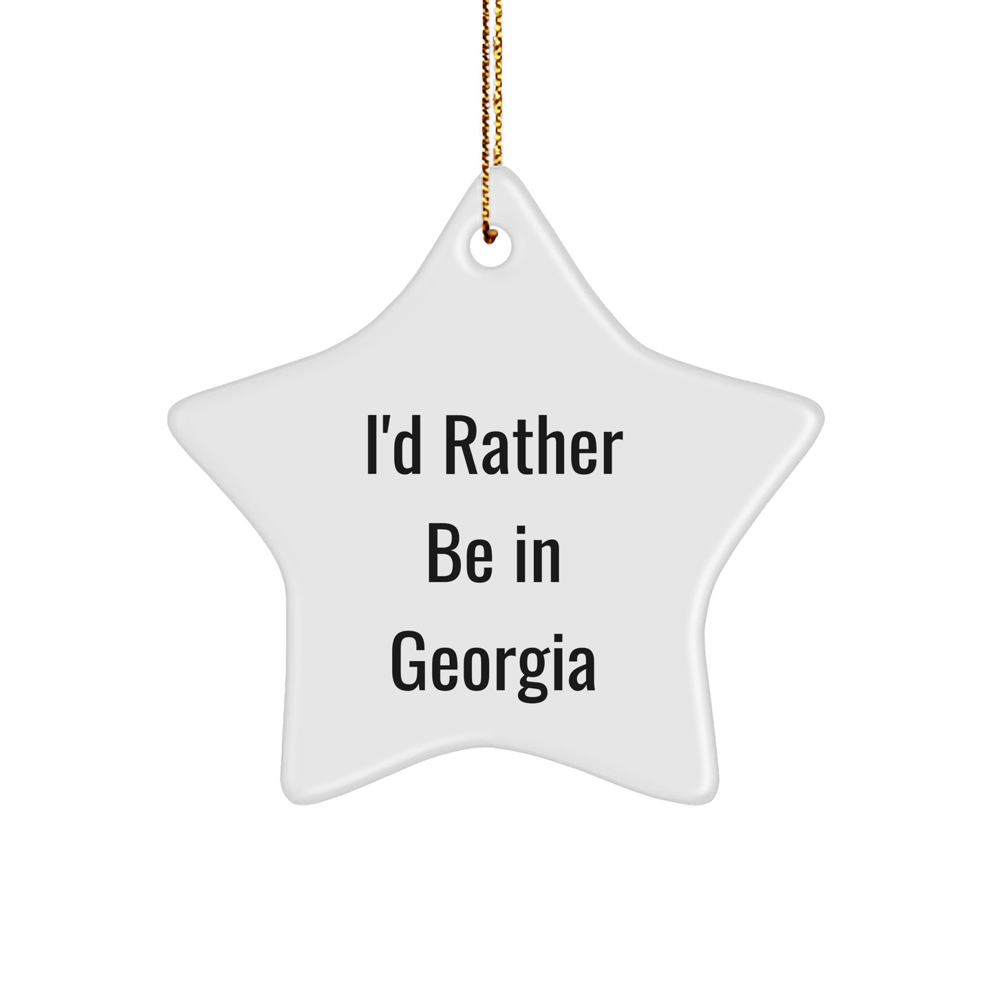 Funny Georgia Star Ornament Gifts from Friends for Family Members I'd Rather Be In Georgia Christmas Unique Ideas - Victory Thru Vision 