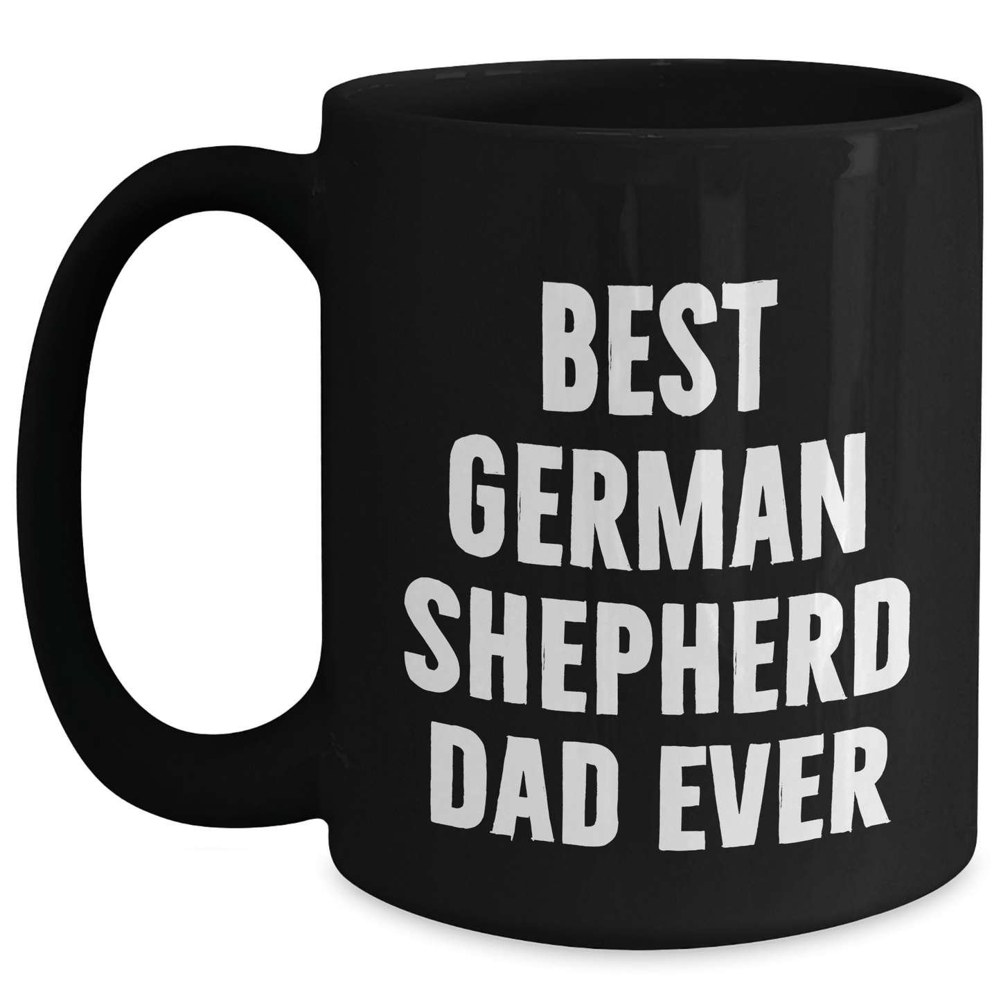 Funny German Shepherd Dad Ever Gifts for Men from Family on Father's Day Black Coffee Mug - Victory Thru Vision 