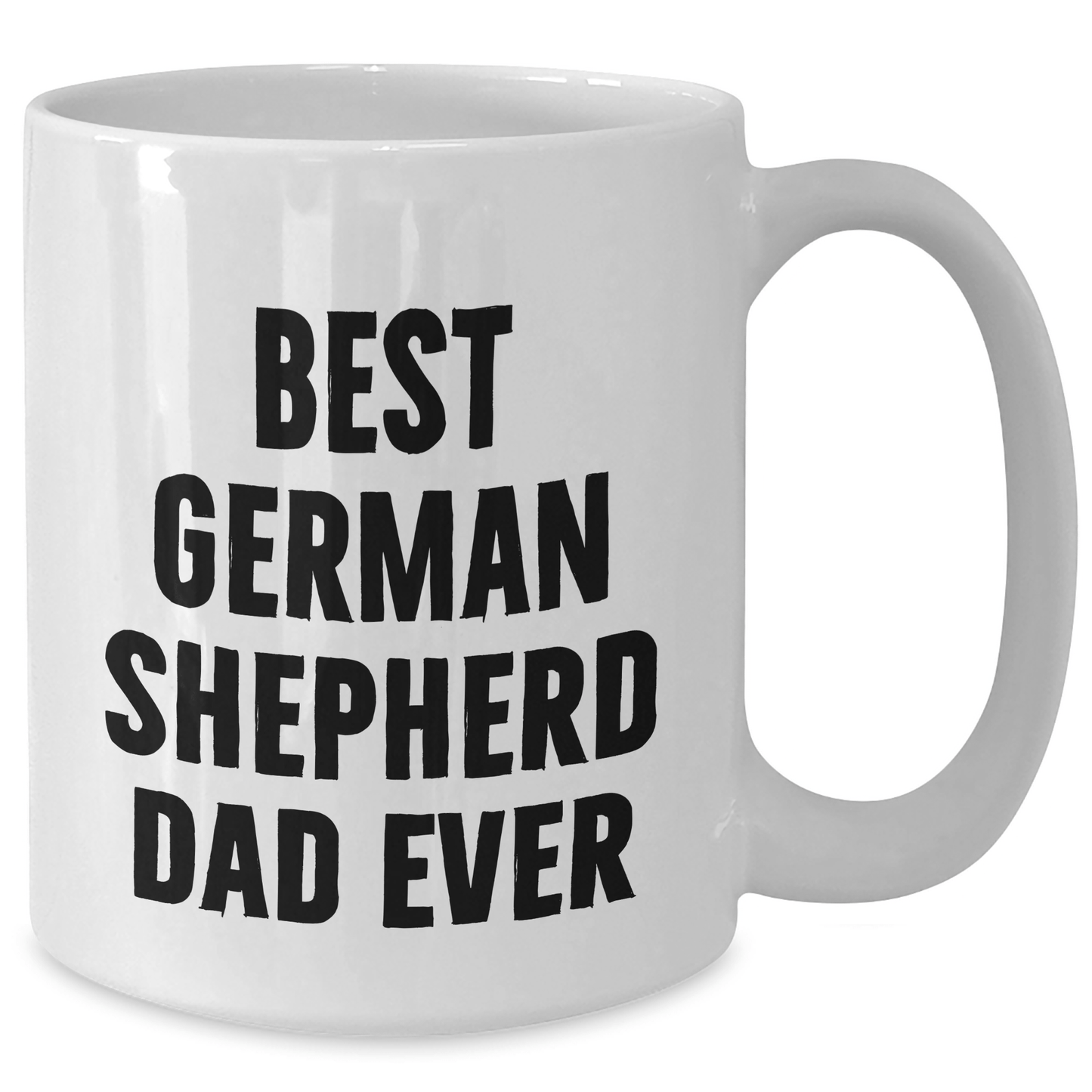 Funny German Shepherd Dad Ever White Coffee Mugs, Gifts from Family to German Shepherd Dog Lovers, Unique Father's Day Unique Gifts for Men, Best Dad Ever - Victory Thru Vision 