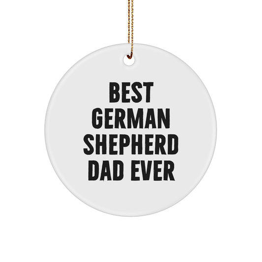 Funny German Shepherd Dog Gifts for Dad - 'Best German Shepherd Dad Ever' Circle Ornament, Gifts from Family to Men, Christmas Unique Presents for German Shepherd Dog Lovers - Victory Thru Vision 
