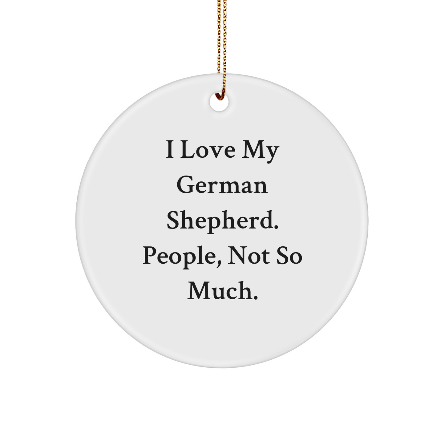 Funny German Shepherd Dog Gifts from Friends, Unique Circle Ornaments for Men, Women, German Shepherd Dog Lovers, and Christmas Unique Gifts - Victory Thru Vision 