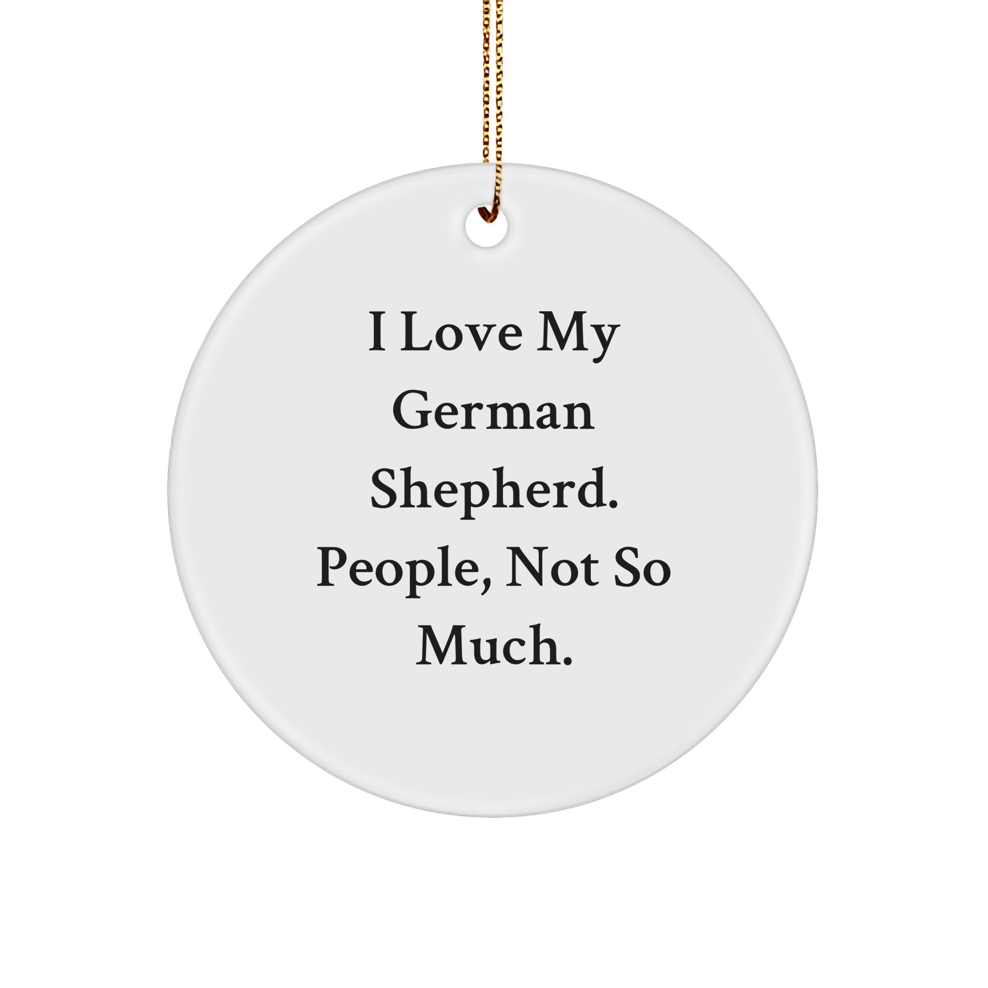 Funny German Shepherd Dog Gifts from Friends, Unique Circle Ornaments for Men, Women, German Shepherd Dog Lovers, and Christmas Unique Gifts - Victory Thru Vision 