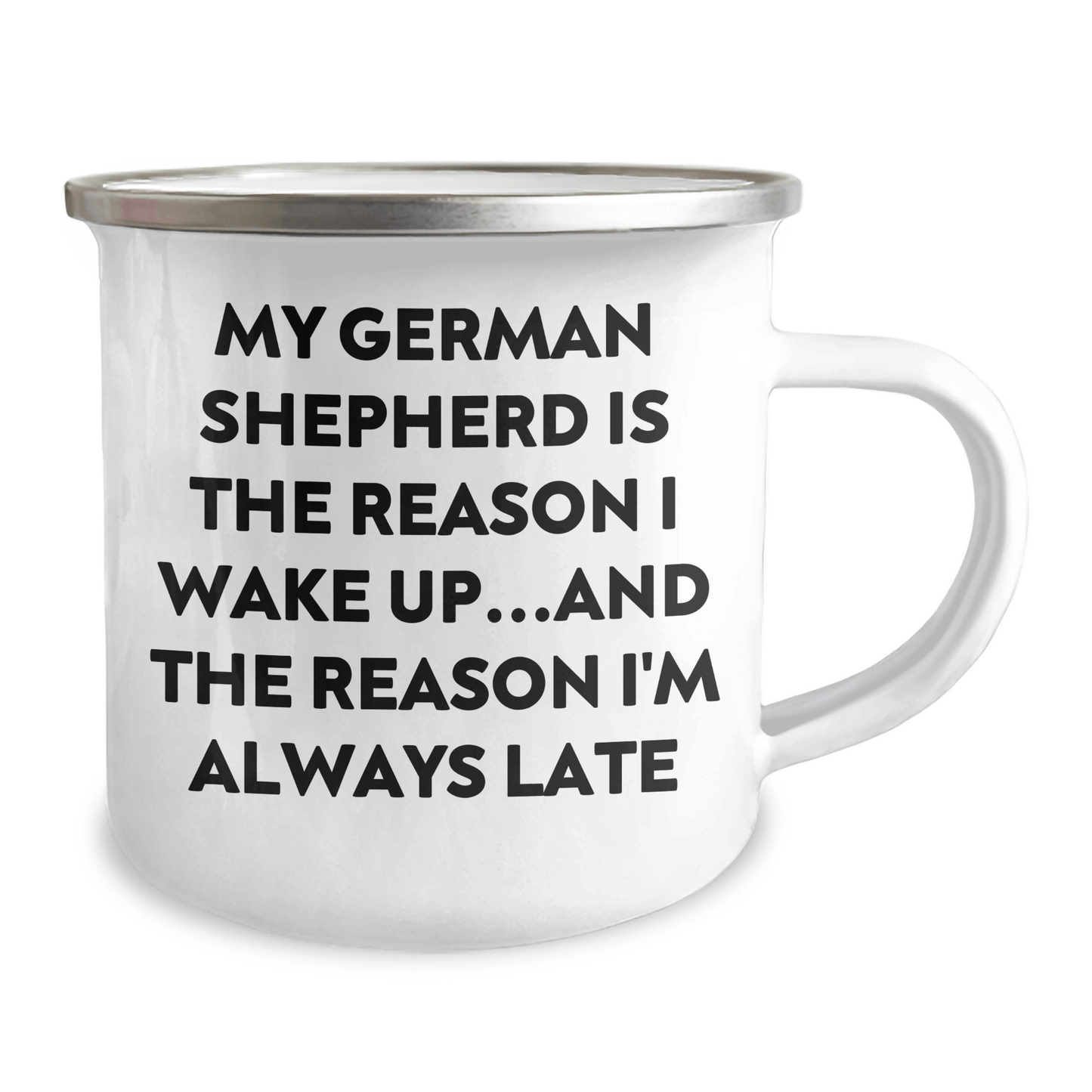 Funny German Shepherd Dog Gifts from Men to German Shepherd Dog Lovers, Camping Mug for Father's Day, 'My German Shepherd Is The Reason I Wake Up...and The Reason I'm Always Late' Quote - Victory Thru Vision 